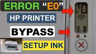 HP DeskJet 4133e Error "E0" Bypass Setup Ink Error - HP DeskJet 2700, 3700, 6000, Printers "Part 2".