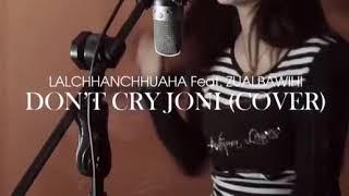 Don't cry joni (overy) by Lulchhanchhuaha feat zualbawihi