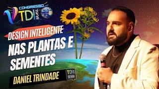 Design Inteligente nas Plantas e Sementes ( Dr. Daniel Trindade ) - 5° Congresso TDI Brasil