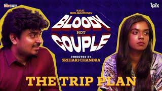 Bloody Hot Couple | The Trip Plan | Comedy | Tentkotta Originals