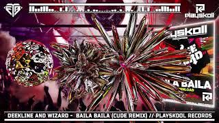 DEEKLINE AND WIZARD -  BAILA BAILA (CUDE REMIX)