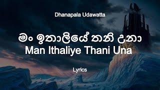 Dhanapala Udawatta - Man Ithaliye Thani Una Lyrics