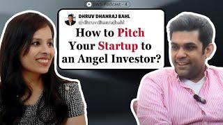 How to pitch your STARTUP to an ANGEL investor? PODCAST with Dhruv Dhanraj Bahl.