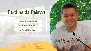 Sorrindo pra Vida - 12/11/2024 - Partilha da Palavra com Márcio Mendes