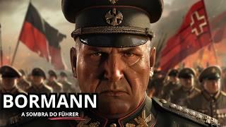 Martin Bormann: A Sombra Do Führer