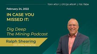 Dig Deep The Mining Podcast - CEO Update with Ralph Shearing