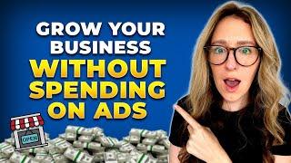 How To Grow Your Business WITHOUT Spending Money On Ads