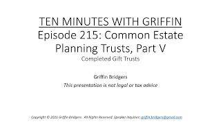 Ten Minutes with Griffin, Episode 215: Common Estate Planning Trusts, Part V: Completed Gift Trusts