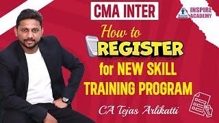 HOW TO REGISTER FOR NEW SKILL TRAINING PROGRAM | CMA INTER STUDENTS | ICMAI | Inspire Academy CMA 