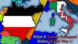 What if Austria-Hungary Collapsed Before WW1?