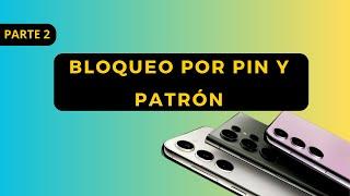  PARTE 2: Bloqueo por Pin y Patrón