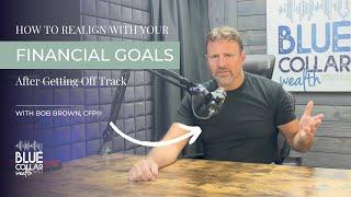 How to Get Back On Track with Your Financial Goals