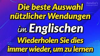 Die beste Auswahl nützlicher Wendungen im Englischen — Wiederholt anhören und einfach lernen