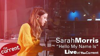 Sarah Morris – Hello My Name Is (Live for The Current)