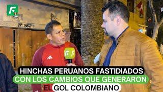 Hinchas peruanos fastidiados con los cambios que generaron el gol colombiano