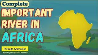 All Major African Rivers Explained through Animations | Geography 3D Maps | UPSC