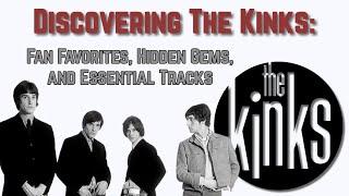 Discovering The Kinks: Fan Favorites, Hidden Gems, and Essential Tracks