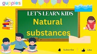 Natural substances for kids | Natural substances for kids in english