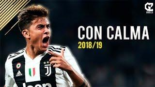 Paulo Dybala ● Con Calma - Daddy Yankee ● Goals & Skills | 2018/19 | HD