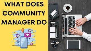 WHAT DOES COMMUNITY MANAGER DO 