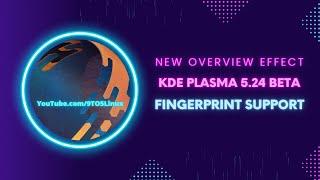 KDE Plasma 5.24 BETA | Fingerprint Support | GNOME-Style Overview | New Overview Effect | Wayland