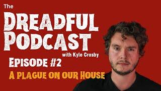 A Plague on our House | The Dreadful Podcast #2