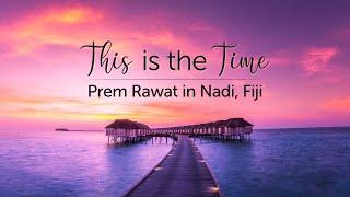 This is the Time: Prem Rawat in Nadi, Fiji