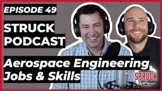 Struck Podcast EP49 - What Skills Do Aerospace Engineers Need in 2021?