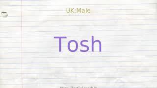 How to pronounce tosh