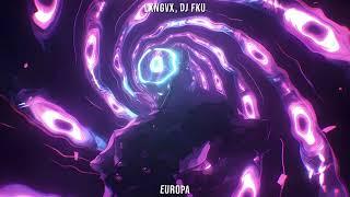 LXNGVX, DJ FKU - EUROPA (Sped Up)