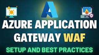 Azure Application Gateway WAF: Setup and Best Practices