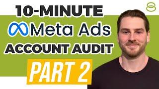  How to Audit a Meta Ads Account In Ten Minutes | Part 2