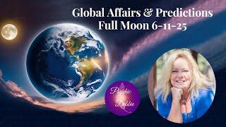 WATCH OUT for you, World Leaders, Global Affairs & Predictions Full Moon 6-11-25 ,#psychicdebbie