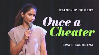 Once a Cheater | Stand-up comedy by Swati Sachdeva