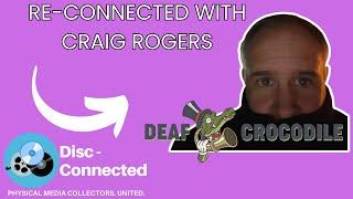 Re-Connected July 25th, 2024: Announcements and Deaf Crocodile Updates with Craig Rogers!!