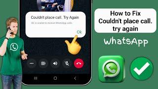 How to Fix WhatsApp Couldn't place call Try again | WhatsApp Couldn't Place Call Try Again