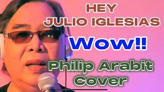 JULIO IGLESIAS HEY PHILIP ARABIT (COVER)