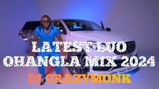 LATEST LUO OHANGLA VIDEO MIX 2024 DJ CRAZYMONK