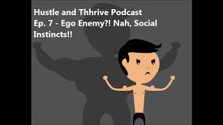 Ego Enemy?? Nah, Social Instincts!!