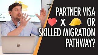 Best pathway to PR? Should you Apply for a Partner Visa or Skilled Visa?