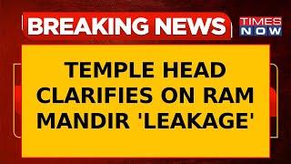 Ram Mandir Corruption: Temple Head Clarifies On 'Leakage' Says 'No Leakage Inside Sanctum Sactorum'