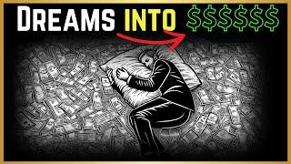 5 Crazy Ways to Make CASH in Your Dreams