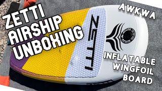 Zetti Airship Inflatable Wingfoil Board - Unboxing | AWKWA