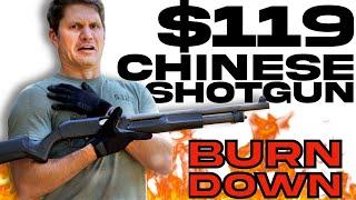 Cheap $119 Chinese Pump Shotgun BURNDOWN