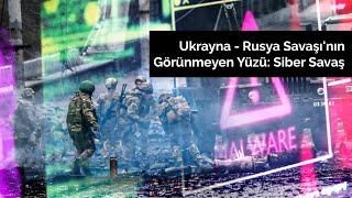 Ukrayna - Rusya Savaşı'nın Görünmeyen Yüzü: Siber Savaş