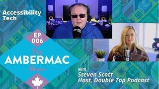 The Best Accessible Tech with Steven Scott: The AmberMac Show Ep006