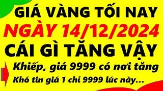 Giá vàng hôm nay ngày 14/12/2024 - giá vàng 9999, vàng sjc, vàng nhẫn 9999,...