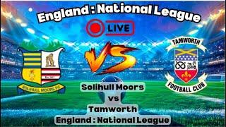 Solihull Moors vs Tamworth | England National League 2024 | Full Highlights & Match Analysis