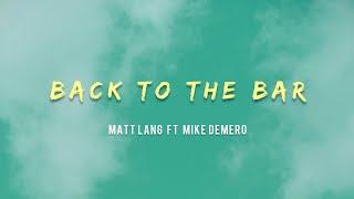 Matt Lang ft Mike Demero - Back to the Bar (Lyrics)