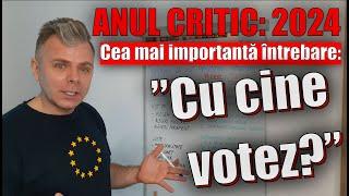 Alegerile din 2024: Cel mai critic moment. Răspunsul la întrebarea: Eu cu cine votez?